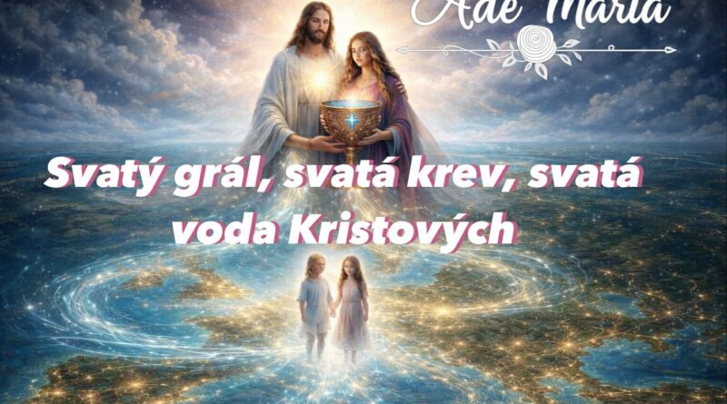 * Svatý grál, svatá krev, svatá voda Kristových