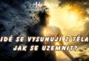 * Lidé se vysunuji z těl, jak se uzemnit ?