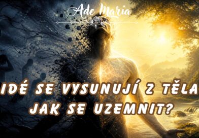 * Lidé se vysunuji z těl, jak se uzemnit ?