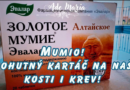 * Mumio – mohutný kartáč na naše kosti i krev!